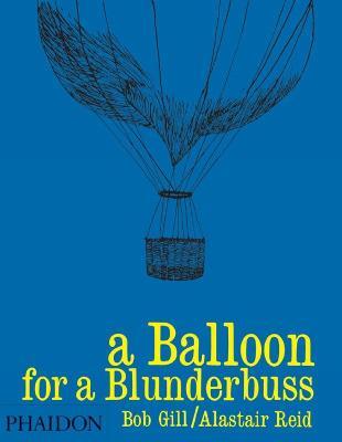 Balloon for a blunderbuss (A) - Bob Gill,Alaistar Reid - copertina