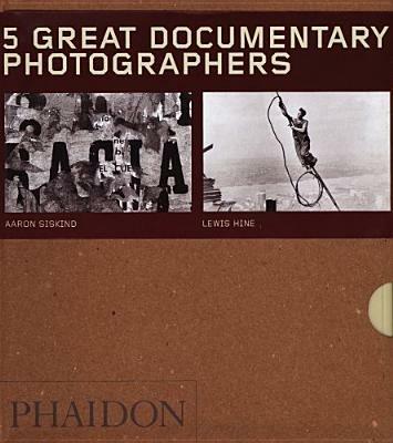 Five great documentary photographers: Lisette Model-Eugene Atget-Jacob Riis-Aaron Siskind-Lewis Hine. Ediz. illustrata - copertina
