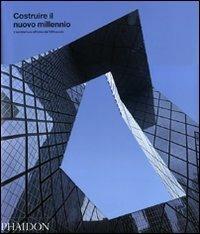 Costruire il nuovo millennio. L'architettura all'inizio del XXI secolo - copertina