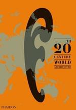 20th-century world architecture. The Phaidon atlas. Ediz. illustrata