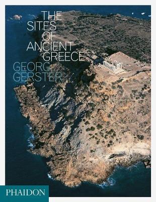 The sites of ancient Greece - Georg Gerster,Paul Cartledge - copertina