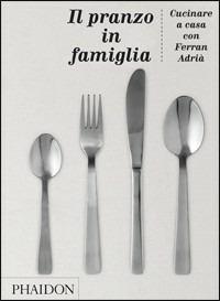 Il pranzo in famiglia - Ferran Adrià - copertina