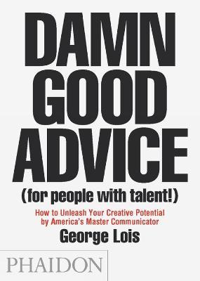 Damn good advice (for people with talent!) - George Lois - copertina