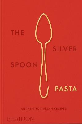 The Silver Spoon pasta, authentic Italian recipes - copertina