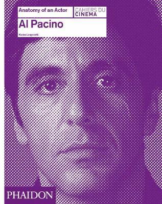Al Pacino. Anatomy of an actor - Karina Longworth - copertina