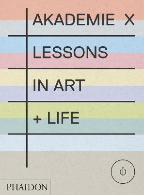 Akademie X. Lessons in art + life. Ediz. illustrata - copertina