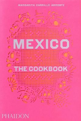 Mexico: the cookbook - Margarita Carrillo Arronte - copertina