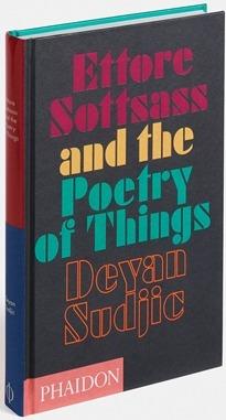 Ettore Sottsass and the poetry of things - Deyan Sudjic - 2