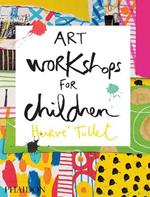 Art workshops for children. Ediz. illustrata