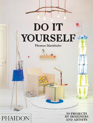 Do it yourself. 50 projects by designers and artists - Thomas Barnthaler - copertina
