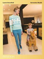 Generation Wealth. Ediz. a colori