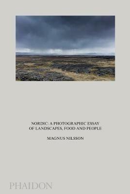 Nordic: a photographic essay of landscapes food and people - Magnus Nilsson - copertina