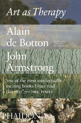 Art as therapy. Ediz. a colori - Alain de Botton,John Armstrong - copertina