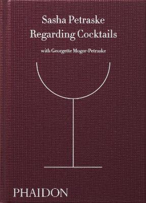 Regarding cocktails - Sasha Petraske,Georgette Moger-Petraske - copertina