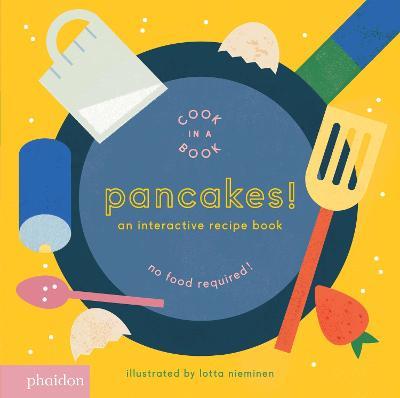 Pancakes! An interactive recipe book. No food required! Cook in a book. Ediz. a colori - Lotta Nieminen - copertina