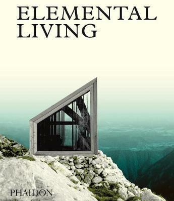 Elemental living. Contemporary houses in nature - copertina