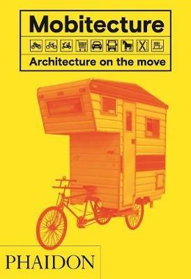 Mobitecture. Architecture on the move. Ediz. a colori - Rebecca Roke - copertina