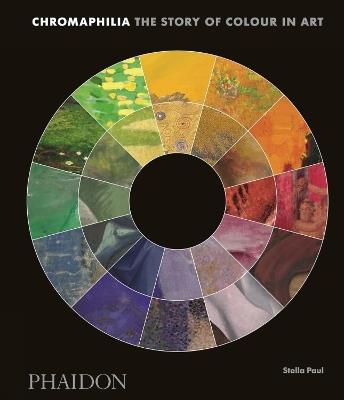 Chromaphilia. The story of colour in art. Ediz. a colori - Stella Paul - copertina