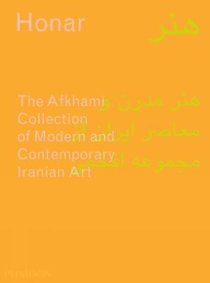 Honar: The Afkhami collection of modern and contemporary Iranian art. Ediz. a colori - Sussan Babaie,Venetia Porter - copertina