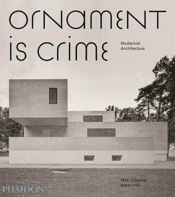 Ornament is crime. Modernist architecture. Ediz. illustrata - Matt Gibberd,Albert Hill - copertina