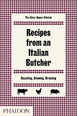 Recipes from an Italian butcher. Roasting, stewing, braising. The Silver Spoon kitchen - copertina