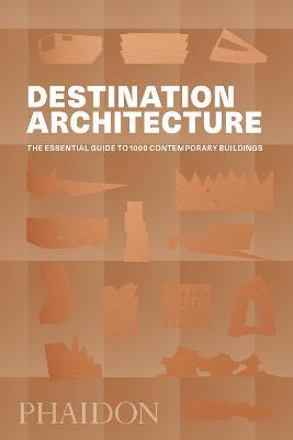 Destination architecture. The essential guide to 1000 contemporary buildings. Ediz. a colori - copertina