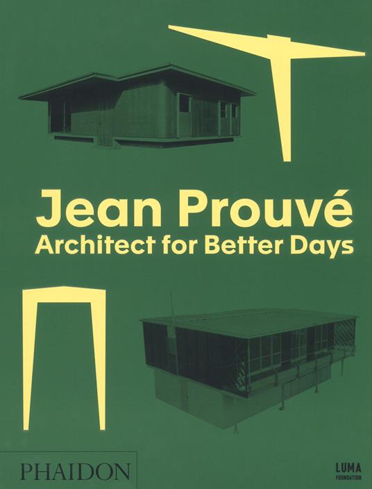 Jean Prouvé. Architect for better days. Ediz. illustrata - copertina