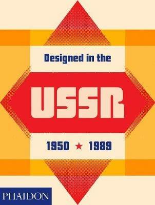 Designed in the USSR: 1950-1989. Ediz. a colori - copertina