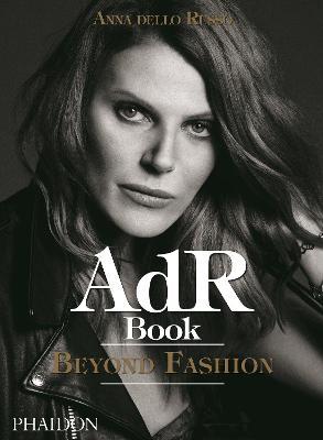 AdR Book: Beyond Fashion - Anna dello Russo - cover