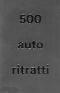 Libro 500 autoritratti. Nuova ediz. 