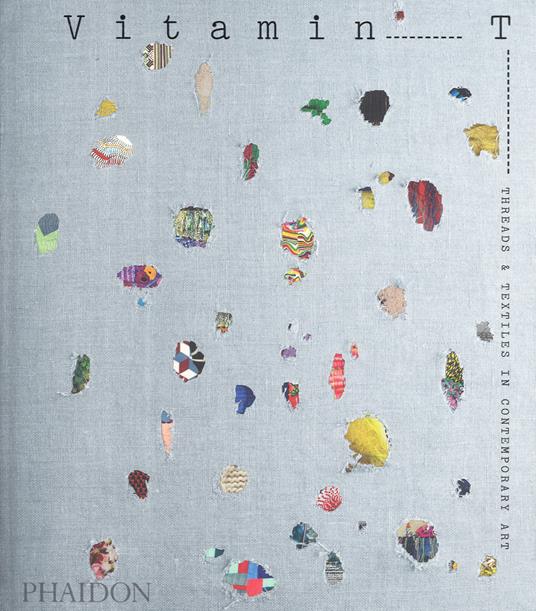 Vitamin T: threads & textiles in contemporary art. Ediz. a colori - copertina