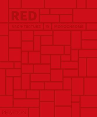 Red: Architecture in Monochrome - Phaidon Editors - cover