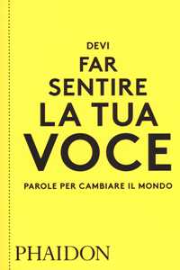 Libro Devi far sentire la tua voce. Parole per cambiare il mondo 