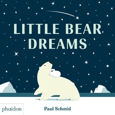 Little bear dreams. Ediz. a colori - Paul Schmid - copertina