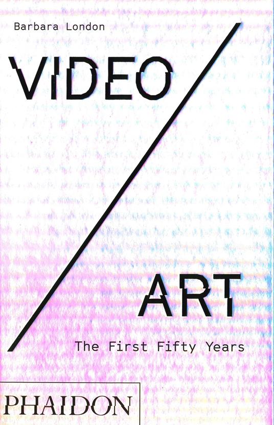 Video/art. The first fifty years. Ediz. a colori - Barbara London - copertina