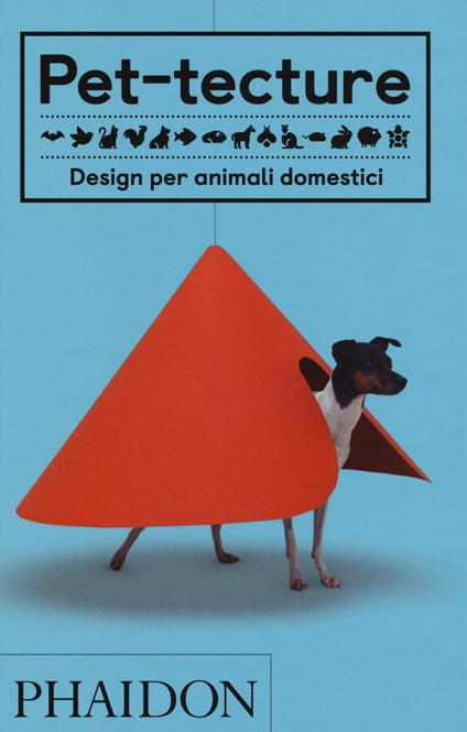 Pet-tecture. Design per animali domestici. Ediz. a colori - Tom Wainwright - copertina