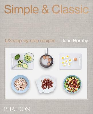 Simple & classic. 123 step-by-step recipes. Ediz. a colori - Jane Hornby - copertina