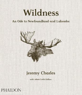 Wildness. An ode to Newfoundland and Labrador - Jeremy Charles,Adam Leith Gollner - copertina