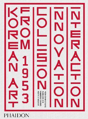 Korean art from 1953. Collision, innovation, interaction. Ediz. a colori - Yeon Shim Chung - copertina