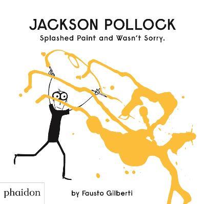 Jackson Pollock splashed paint and wasn't sorry - Fausto Gilberti - copertina