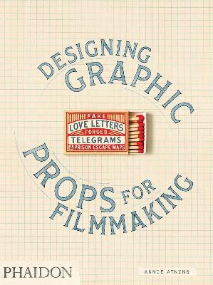 Designing graphic props for filmmaking - Annie Atkins - copertina