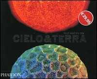 Libro Cielo & terra. Mondi celati alla vista. Ediz. illustrata 