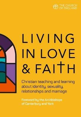 Living in Love and Faith: Christian teaching and learning about identity, sexuality, relationships and marriage - cover