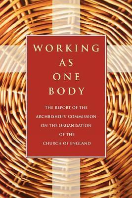 Working as One Body: The Report of the Archbishops' Commission on the Organisation of the Church of England - Archbishop's Council - cover