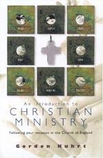 An Introduction to Christian Ministry: Following your vocation in the Church of England