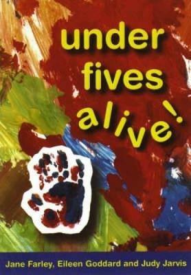 Under Fives Alive! - Jane Farley,Eileen Goddard,Judy Jarvis - cover