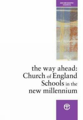 The Way Ahead: Church of England Schools in the New Millennium - Church Schools Review Group - cover