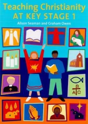 Teaching Christianity at Key Stage 1 - Alison Seaman,Graham Owen - cover