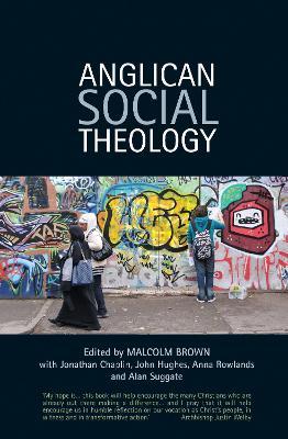 Anglican Social Theology: Renewing the vision today - Malcolm Brown,Alan Suggate,Jonathan Chaplin - cover