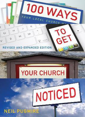 100 Ways to Get Your Church Noticed: Updated and expanded edition - Neil Pugmire - cover